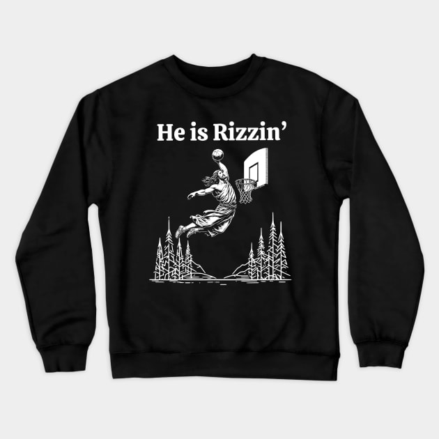 He Is Rizzin Funny Jesus Meme He Is Rizzen Crewneck Sweatshirt by Drawings Star